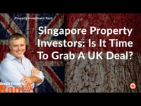 Singapore Property Investors: Is it time to grab a UK deal?
