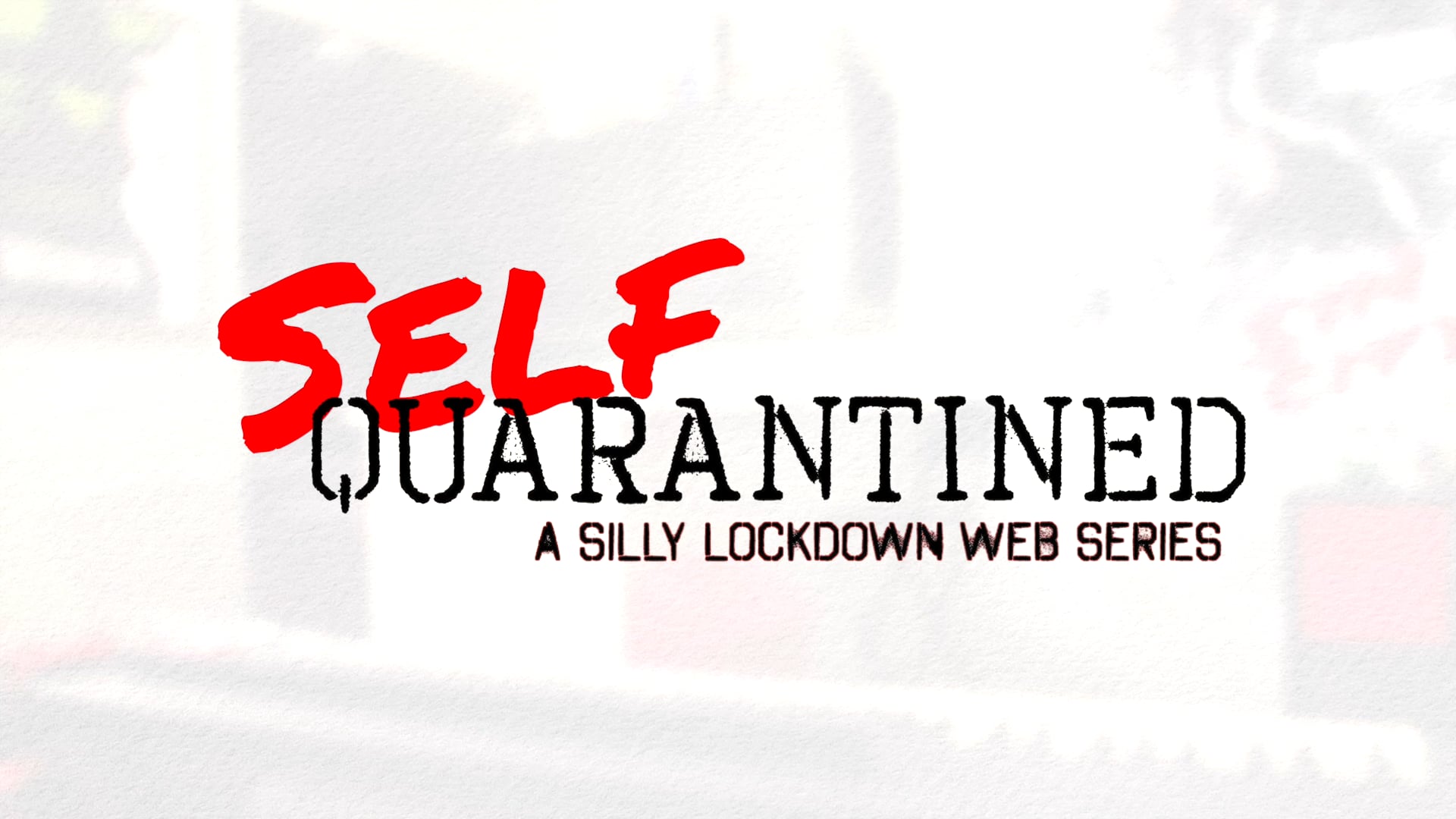 SELF QUARANTINED SERIES 1 TEASER