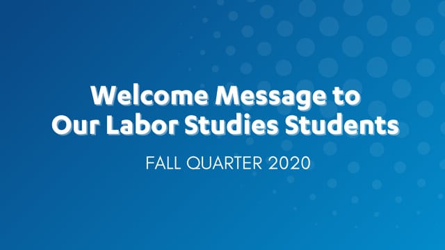 Labor Studies Fall 2020 Welcome Video