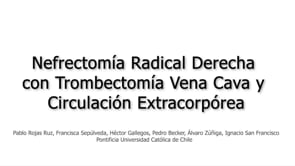 NEFRECTOMIA RADICAL CON TROMBECTOMIA DE VENA CAVA Y REQUERIMIENTO DE CIRCULACION EXTRACORPOREA