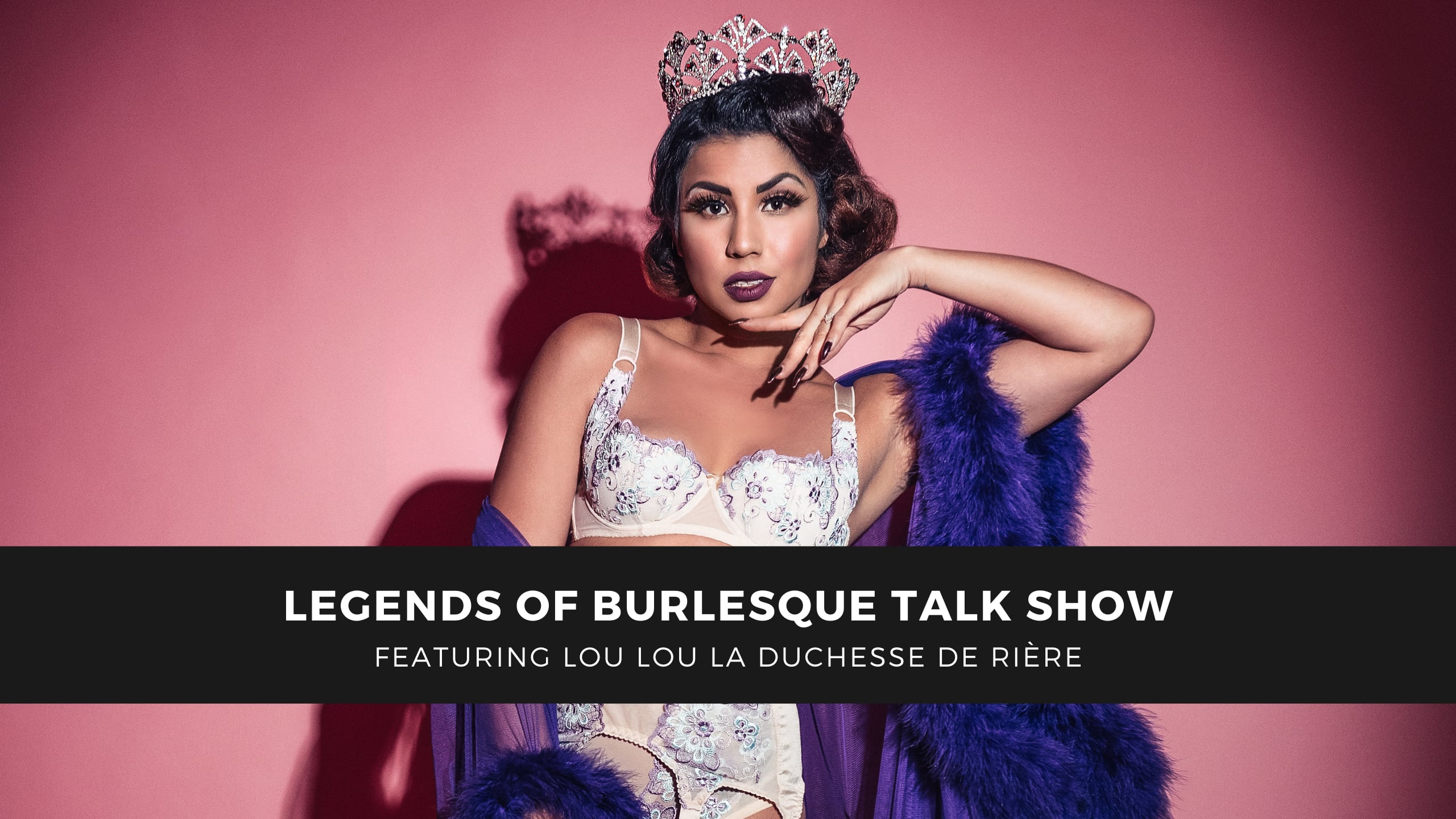 Legends of Burlesque Talk Show featuring Lou Lou la Duchesse de Rière on  Vimeo