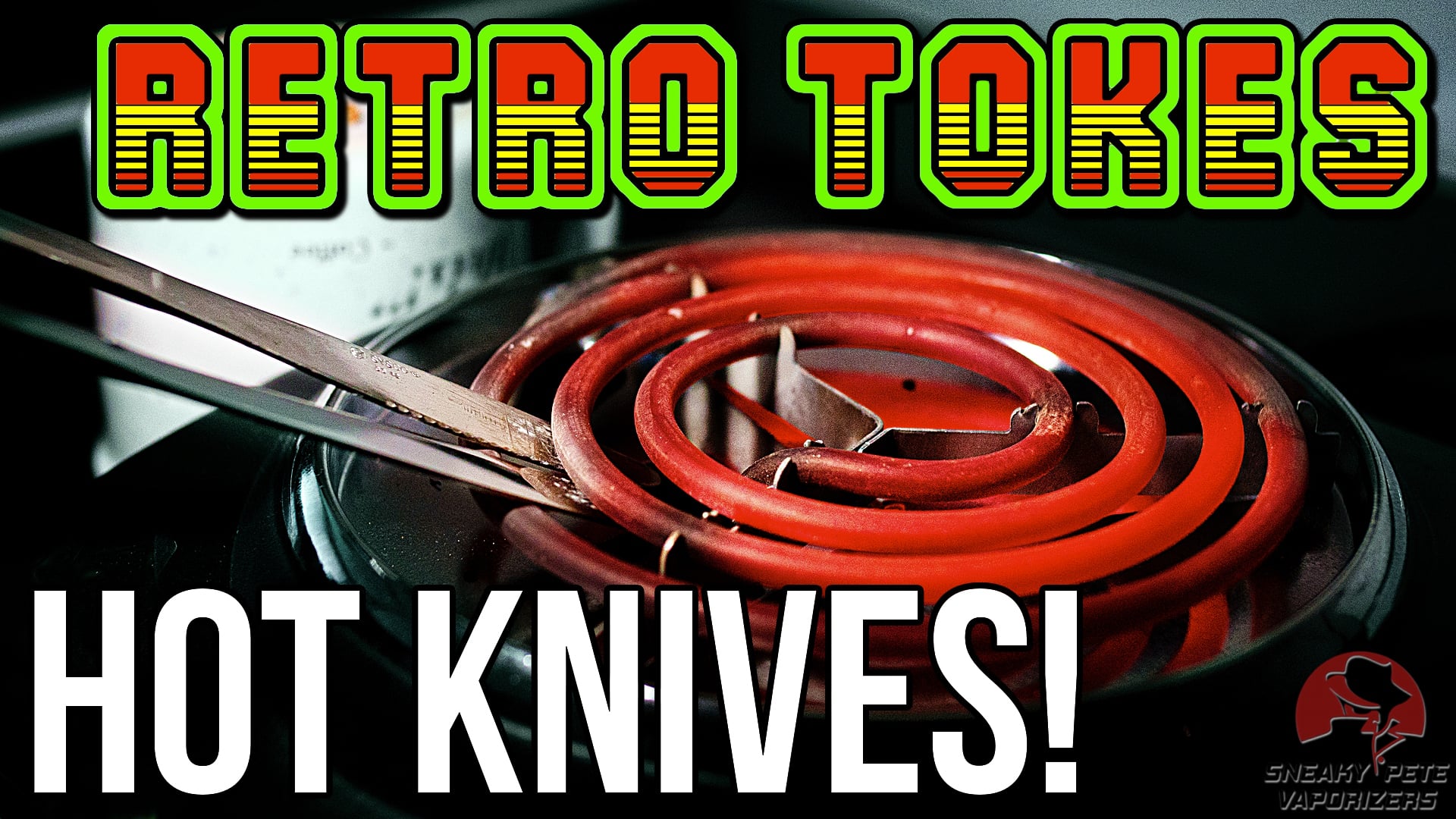 Retro Tokes Hot Knives! Heavy Hitting, Super Efficient, Harsh AF