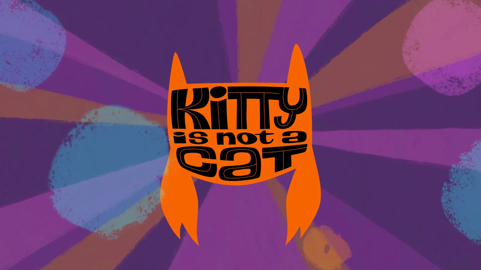 Kitty Is Not a Cat