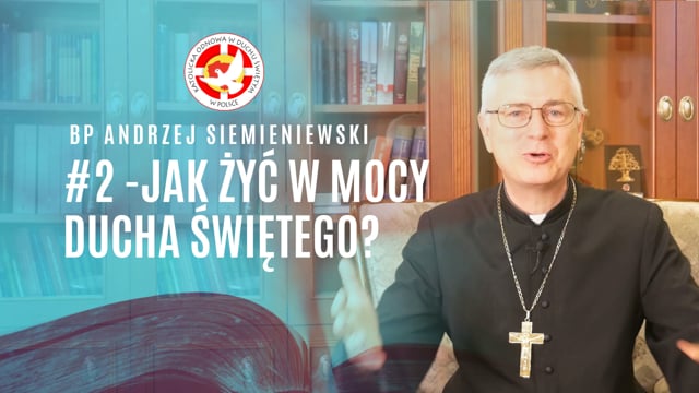 Jak żyć w mocy Ducha Świętego? - Bp Andrzej Siemieniewski