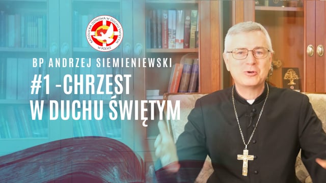 Chrzest w Duchu Świętym - bp Andrzej Siemieniewski