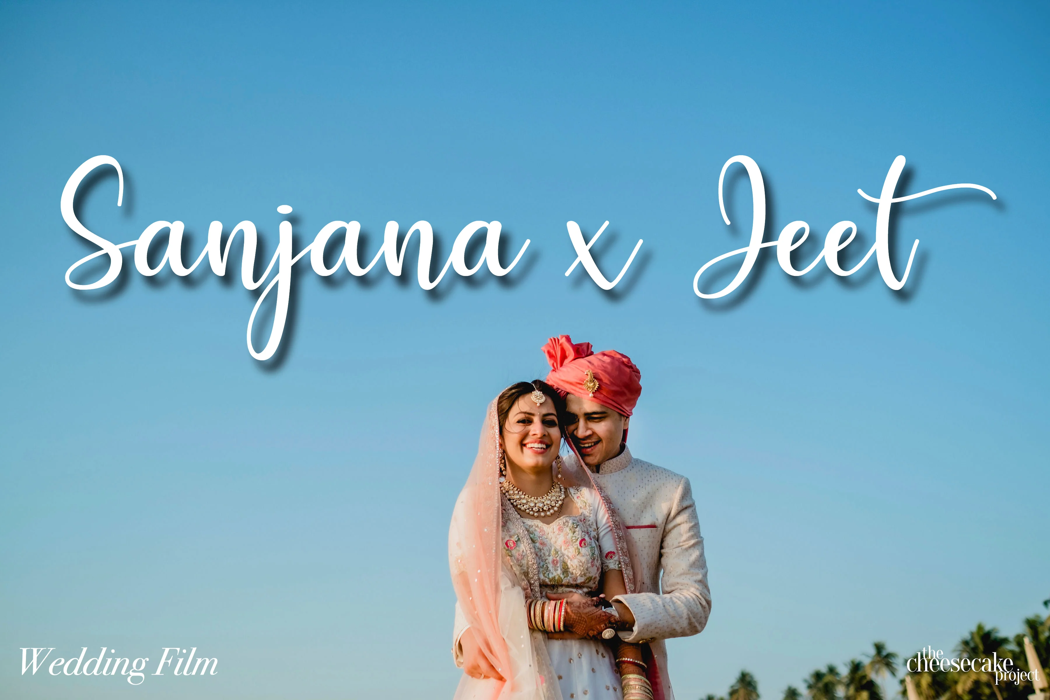 Sanjana x Jeet ~ Wedding Film