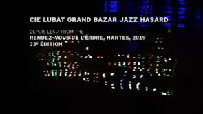 Cie Bernard LUBAT : Grand Bazar Jazz Hasard