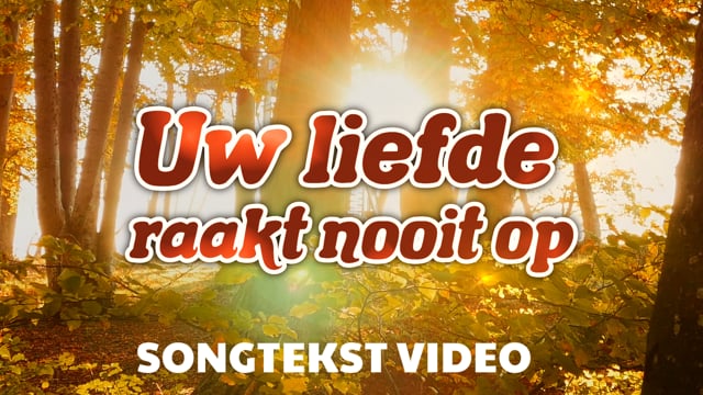 Uw liefde raakt nooit op