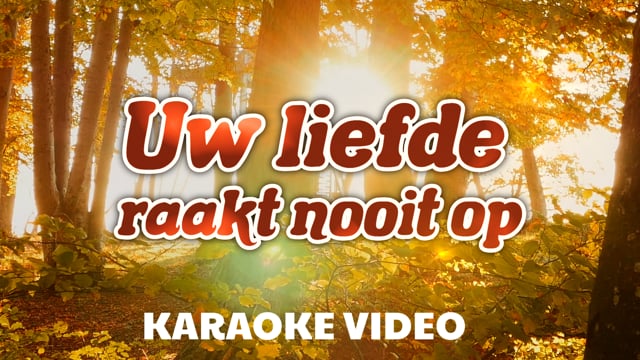 Uw liefde raakt nooit op (karaoke)