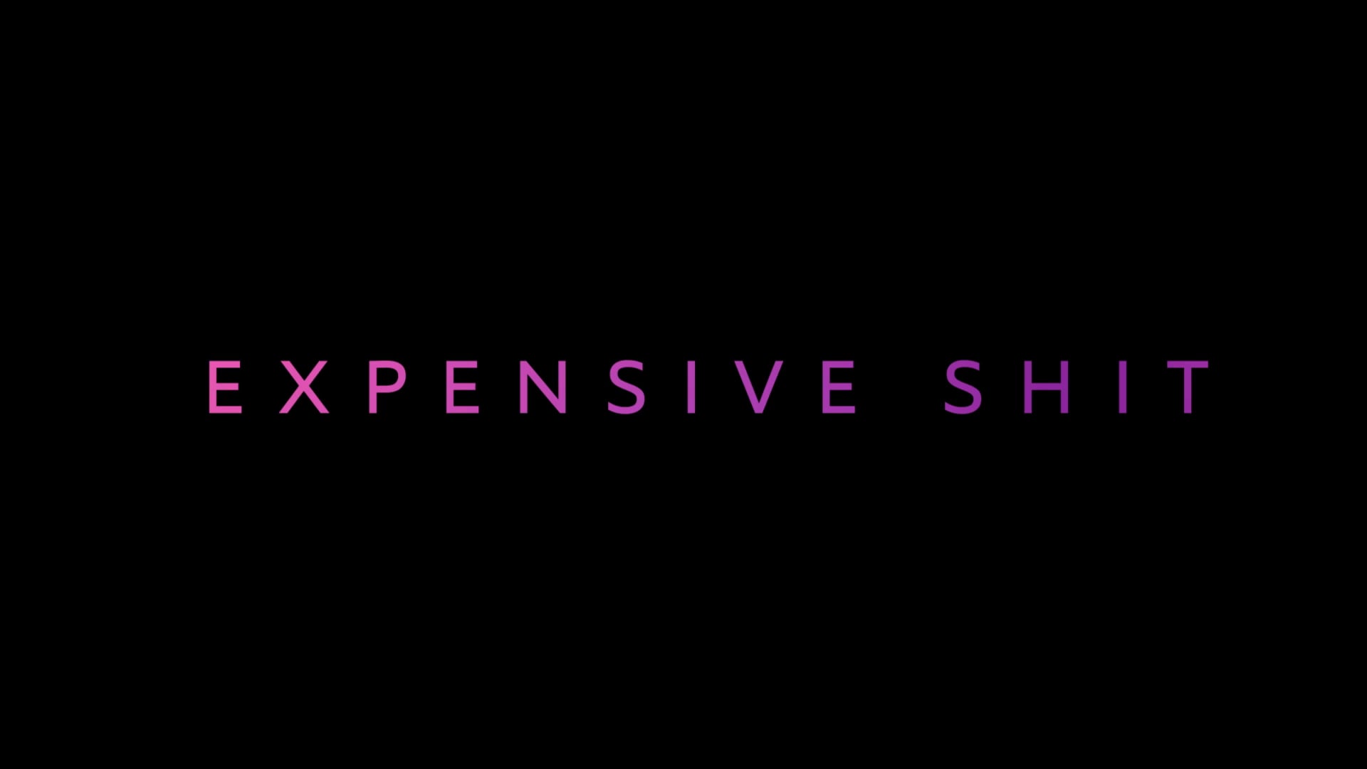 EXPENSIVE SHIT Trailer