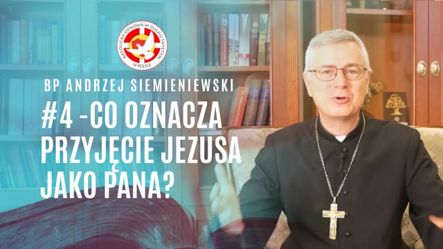 Co oznacza przyjęcie Jezusa jako Pana? - bp Andrzej Siemieniewski