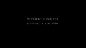 CHRISTINE TROUILLET, CONVERSATIONS SECRÈTES