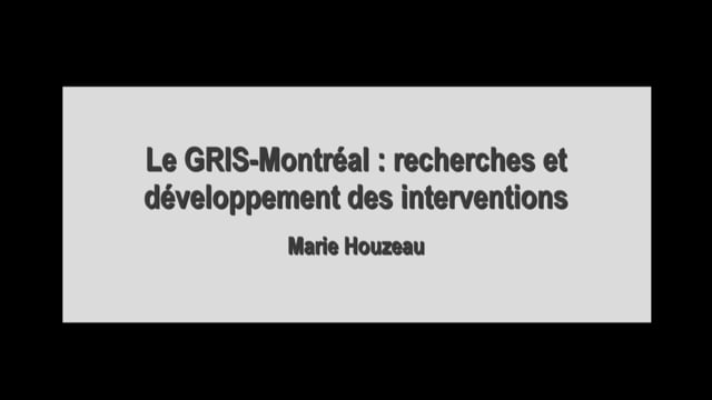 Le GRIS-Montréal : recherches et développement des interventions
