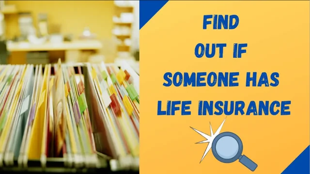 How to Find Out If Someone Has a Life Insurance Policy