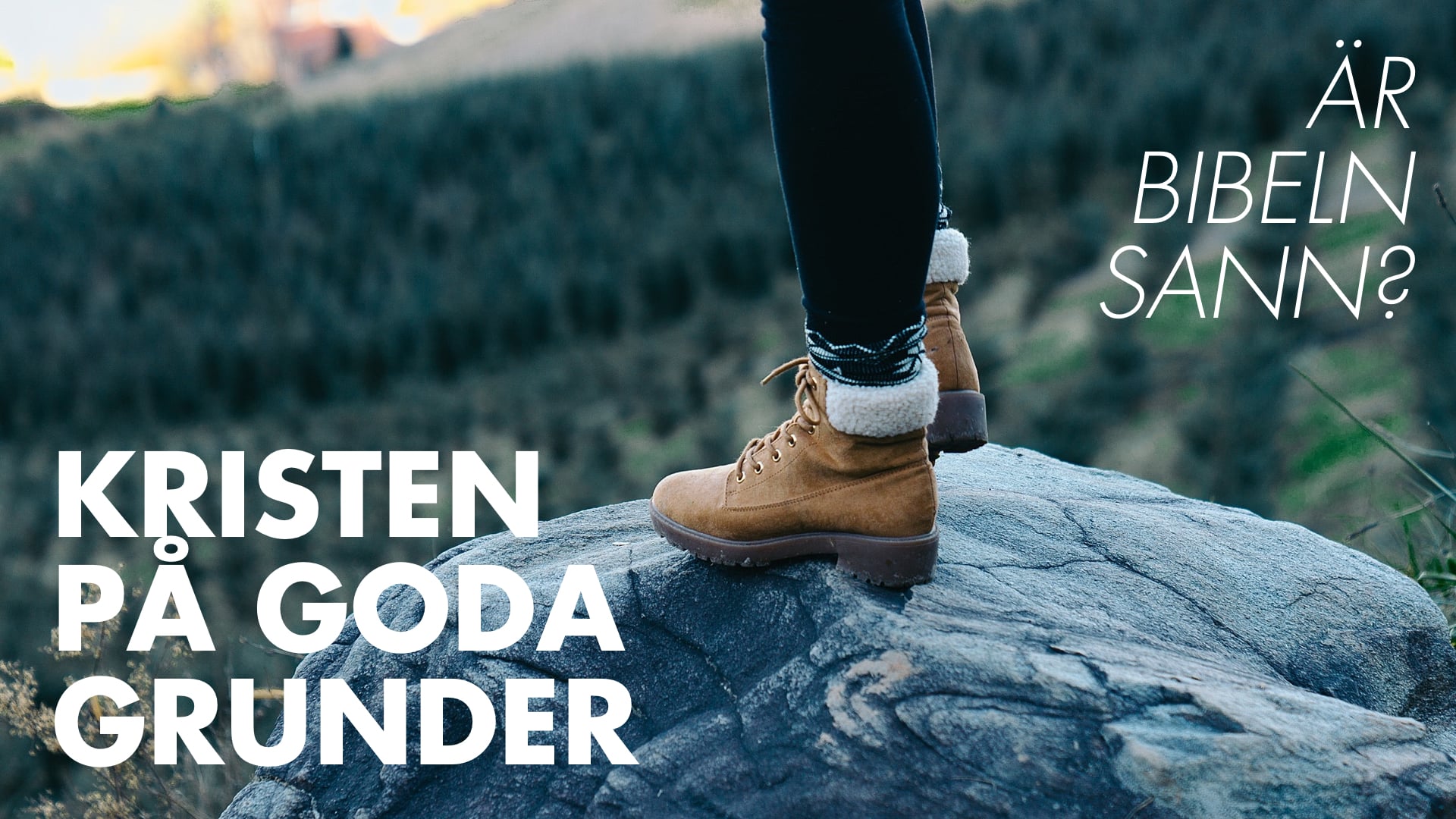 Kristen på goda grunder – Är Bibeln sann?