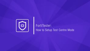Video | FortiTester 7.3.2 | Fortinet Document Library