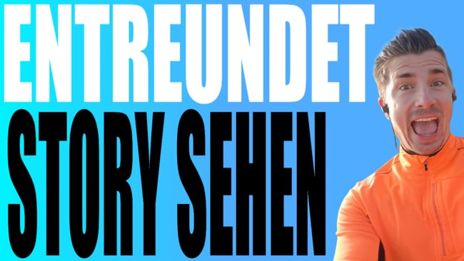 Sehen entfreundete Personen meine Stories?