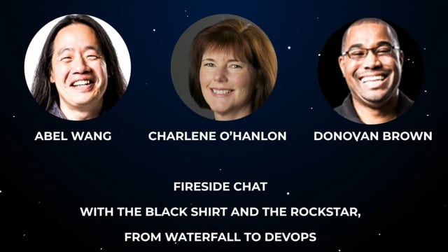 Charlene OHanlon & Donovan Brown & Abel Wang - Fireside Chat with The Black Shirt and The Rockstar: From Waterfall to DevOps