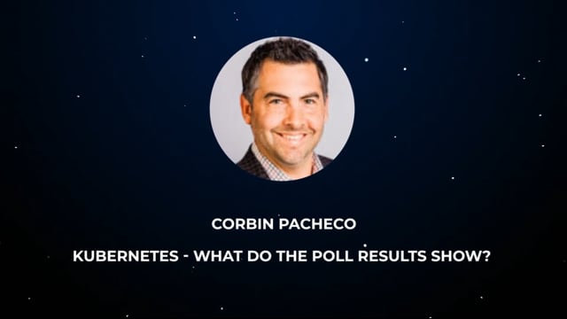 Corbin Pacheco - Kubernetes - What do the Poll Results Show?