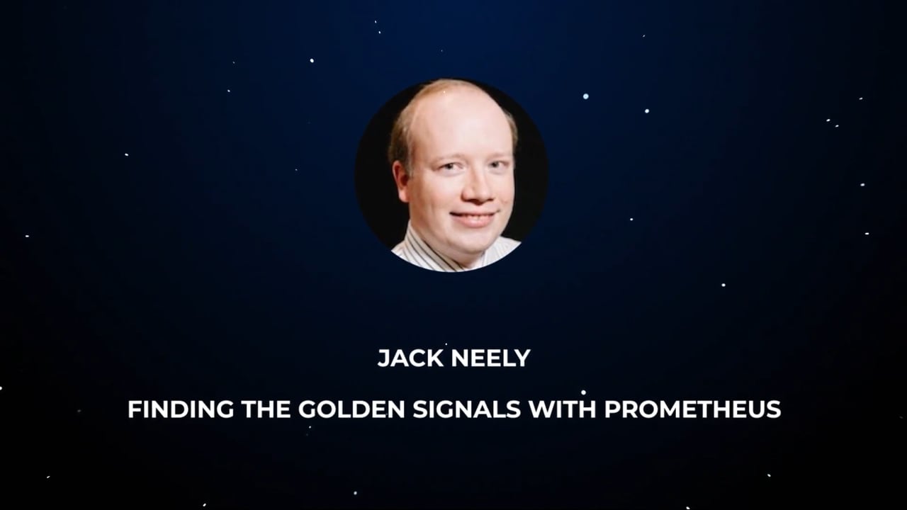 Jack Neely – Finding the Golden Signals with Prometheus