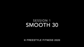 Smooth30: Session 1