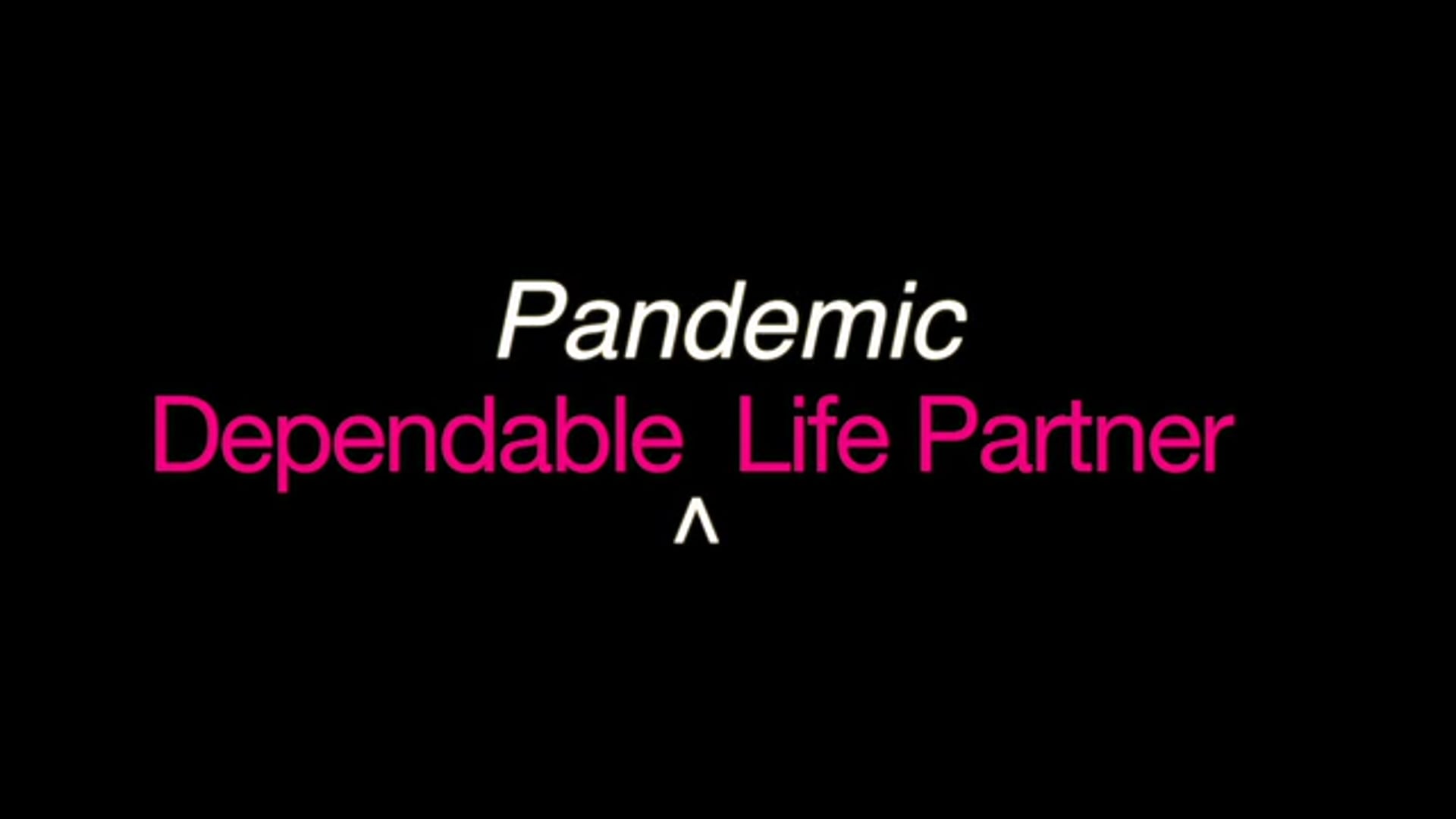 Dependable Pandemic Life Partner