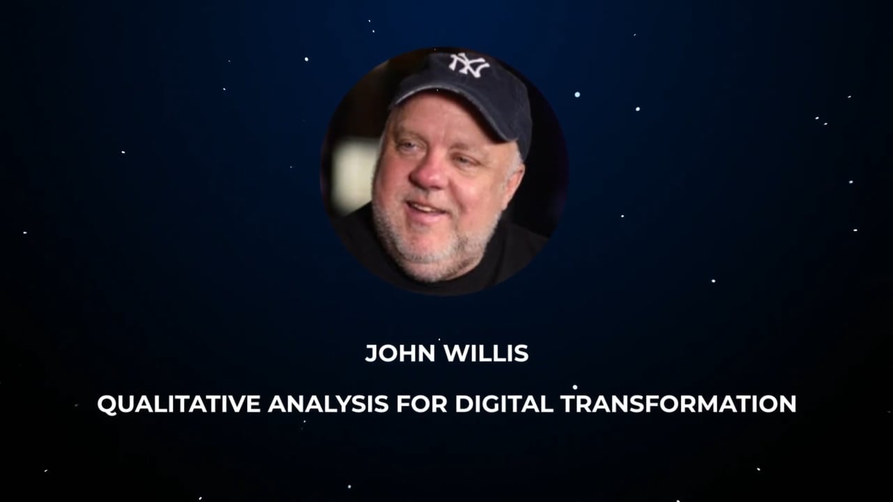 John Willis - Qualitative Analysis for Digital Transformation ...