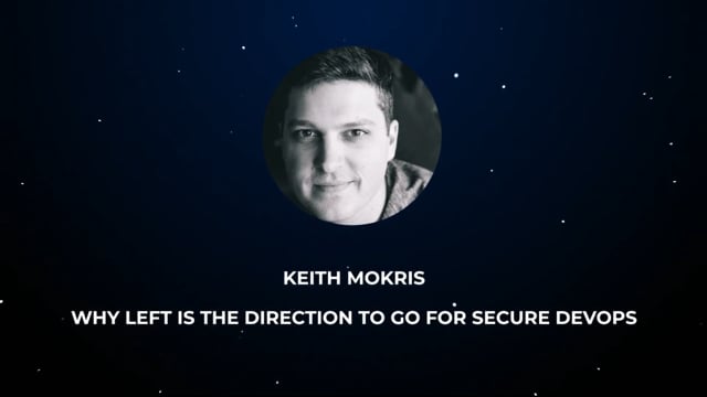 Keith Mokris - Why Left is the Direction to Go for Secure DevOps