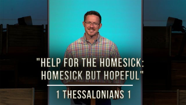 October 21, 2020 | Help for the Homesick: Homesick but Hopeful | 1 Thessalonians 1