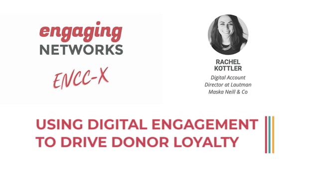 Rachel Kottler - Lautman Maska Neill & Co : Using Digital Engagement To Drive Donor Loyalty