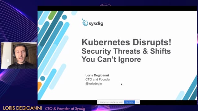 Loris Degioanni - Kubernetes Disrupts! Security Threats & Shifts You Can’t Ignore