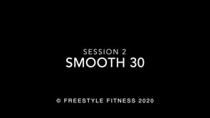 Smooth30: Session 2