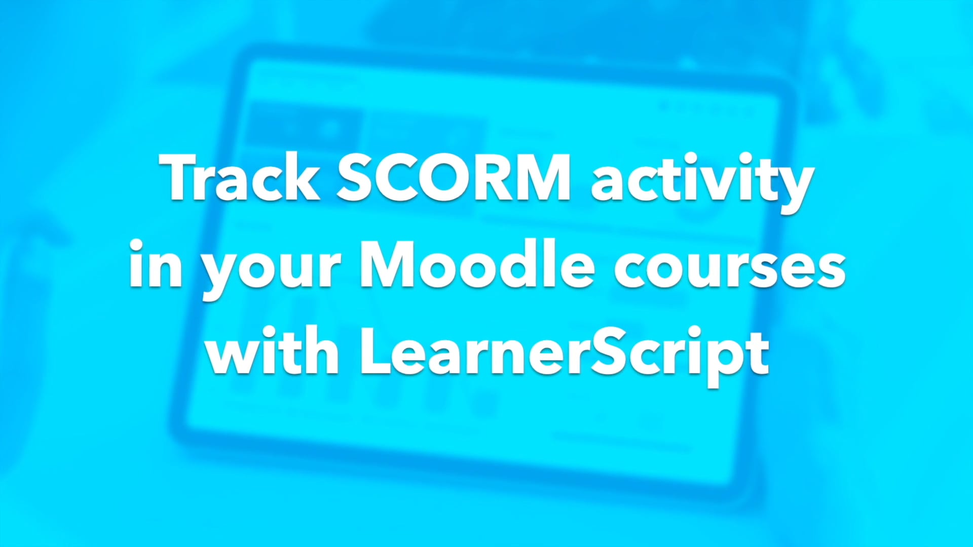 Track SCORM analytics with LearnerScript