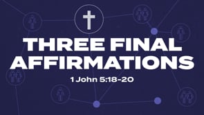 Three Final Affirmations