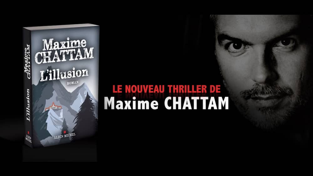 L Illusion De Maxime Chattam Un Palpitant Tour De Terreur Psychologique