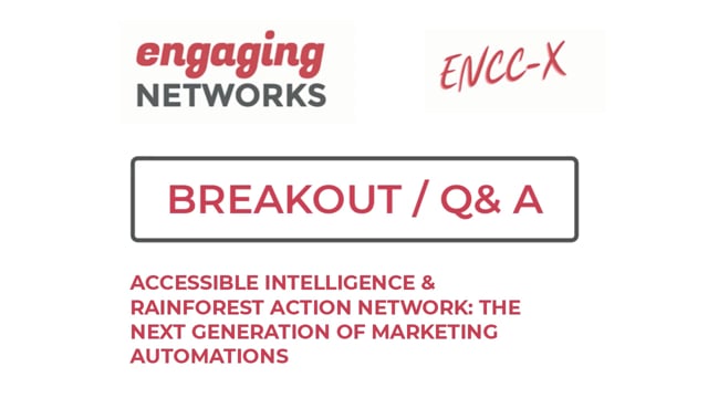 Breakout: Accessible Intelligence & Rainforest Action Network - Next Generation Marketing Automations