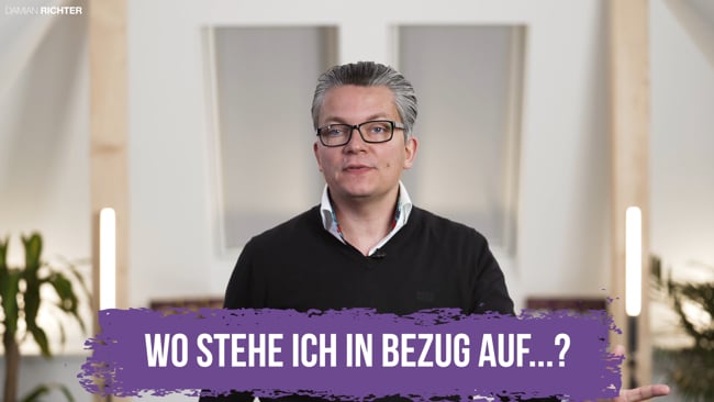 Wo stehst Du und wo willst Du hin!?