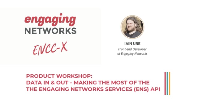 Product Workshop: Data In & Out - Making The Most Of The Engaging Networks Services (ENS) API