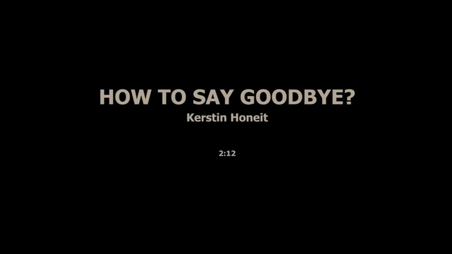 HOW TO SAY GOODBYE - KERSTIN HONEIT