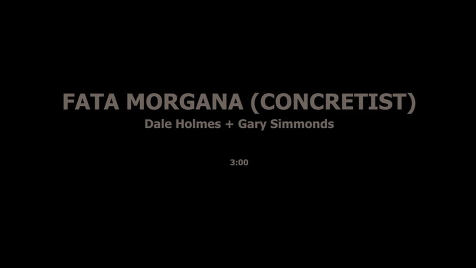 FATA MORGANA (CONCRETIST) - DALE HOLMES, GARY SIMMONDS