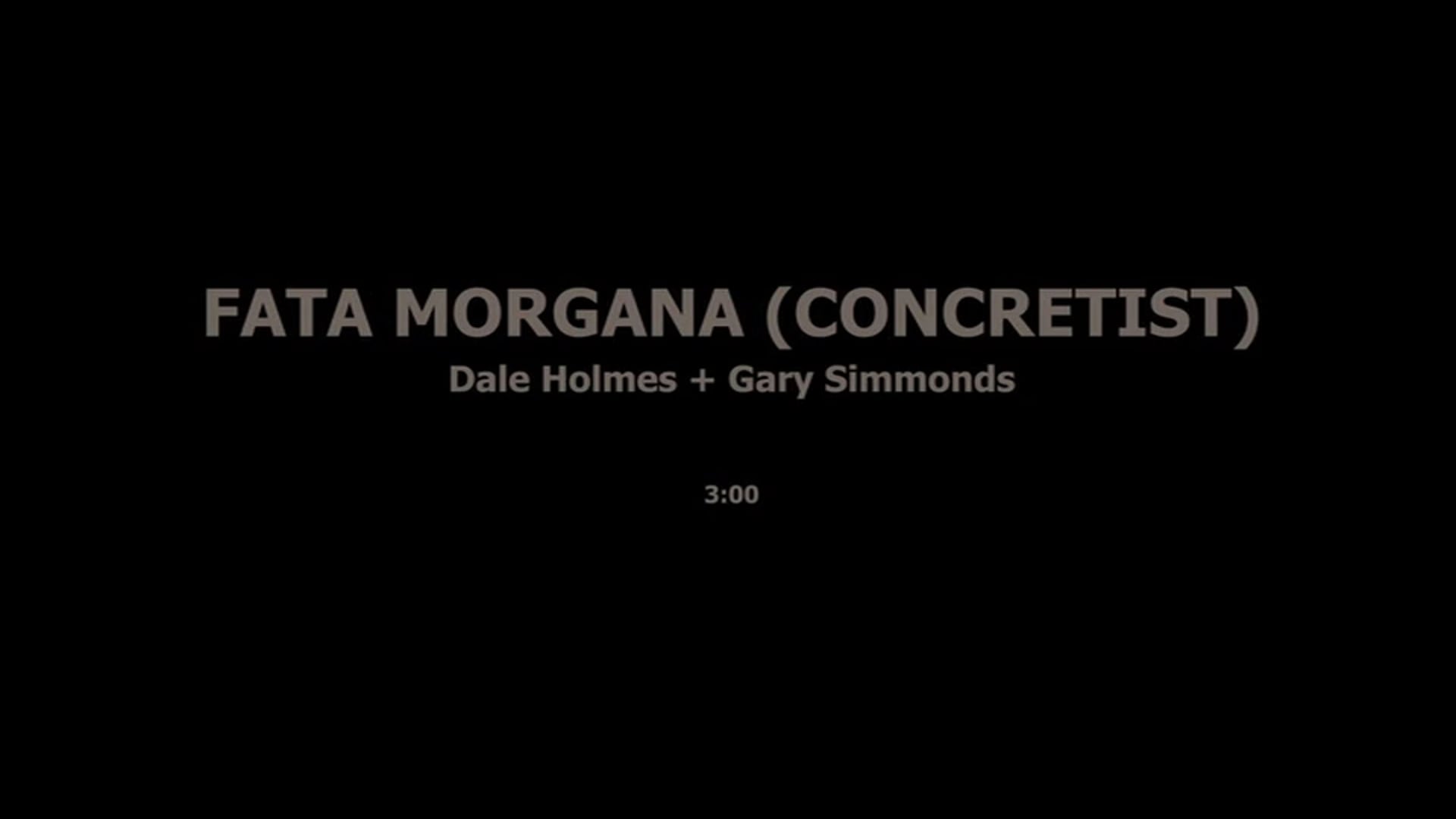 FATA MORGANA (CONCRETIST) - DALE HOLMES, GARY SIMMONDS