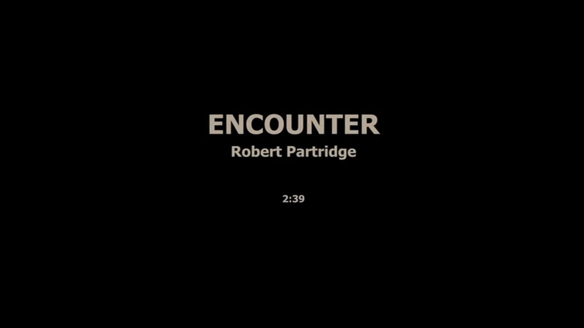 ENCOUNTER - ROBERT PARTRIDGE