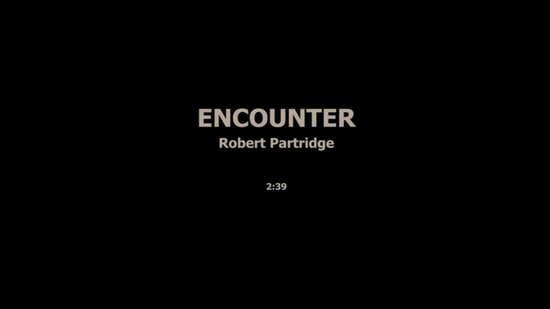 ENCOUNTER - ROBERT PARTRIDGE