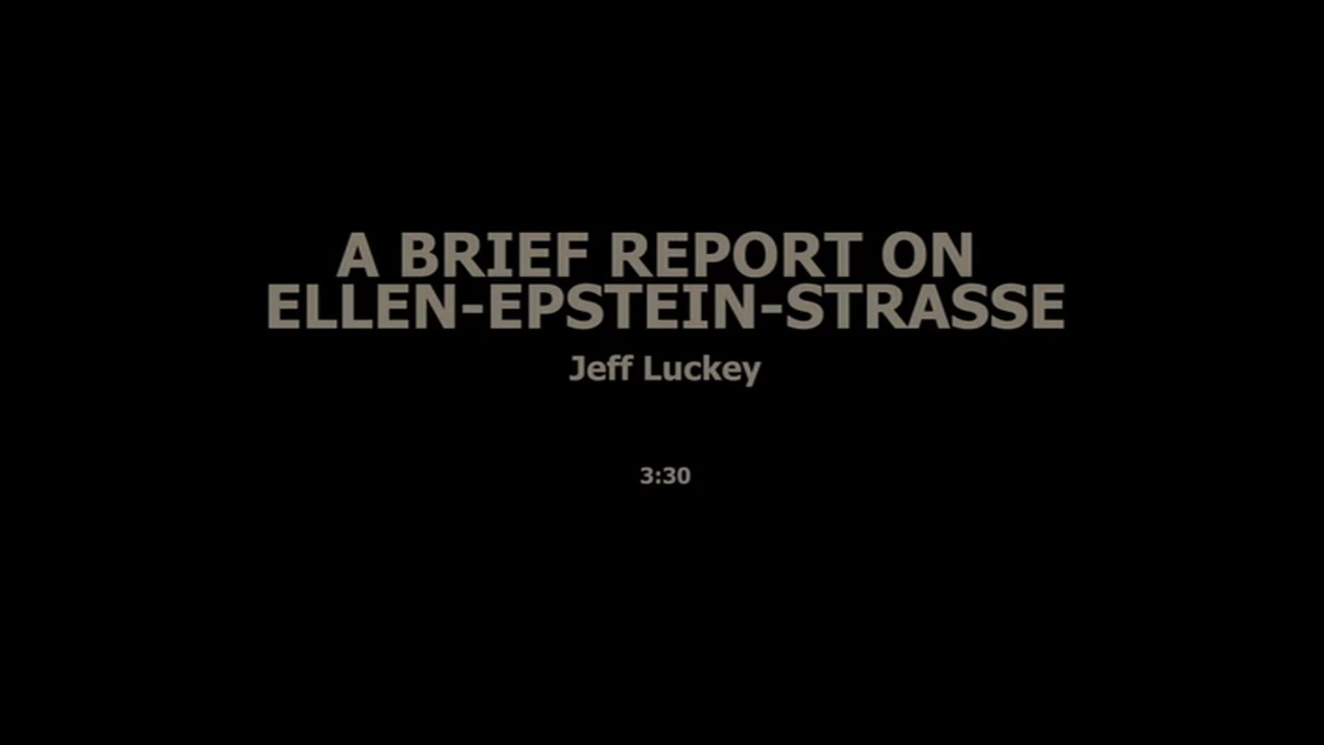 A BRIEF REPORT ON ELLEN-EPSTEIN-STRASSE - JEFF LUCKEY
