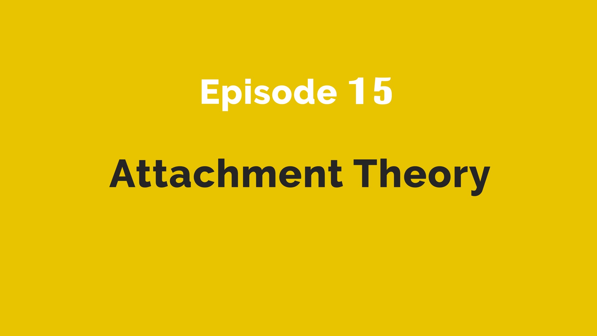 15. Attachment Theory