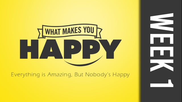 What Makes You Happy Week 1