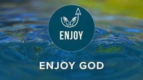 Enjoy God