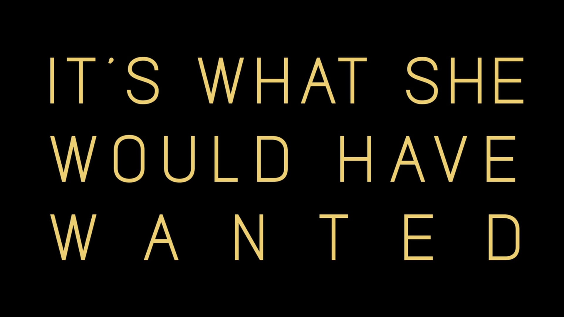 It's What She Would Have Wanted - Trailer