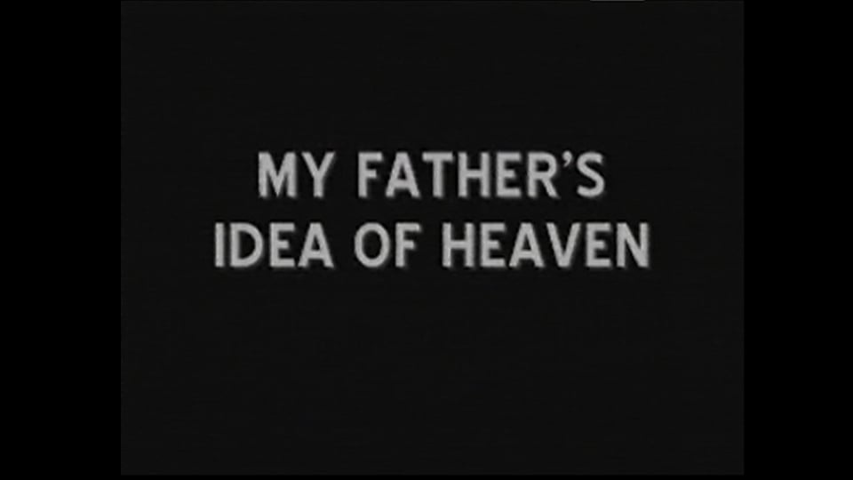 My Father’s Idea of Heaven