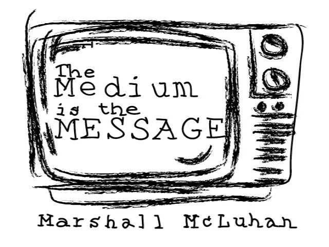 The Medium is the Message by Marshall McLuhan
